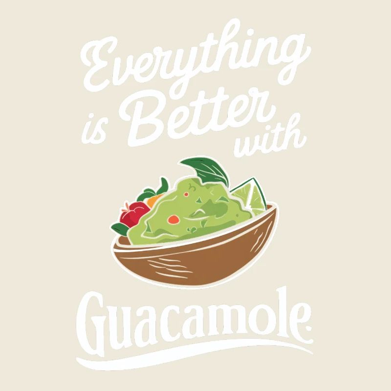Alles Ist Besser Mit Guacamole