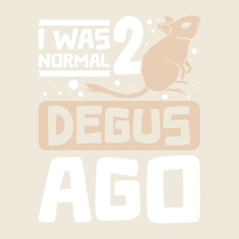 I was normal two degus ago