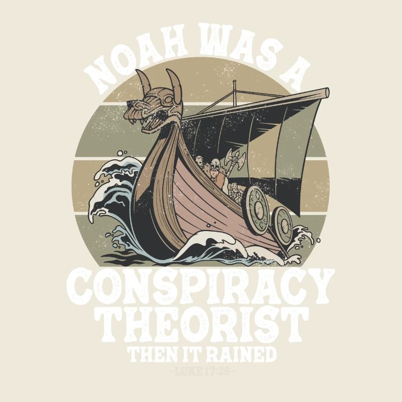 Noah war ein Verschwörungstheoretiker und der