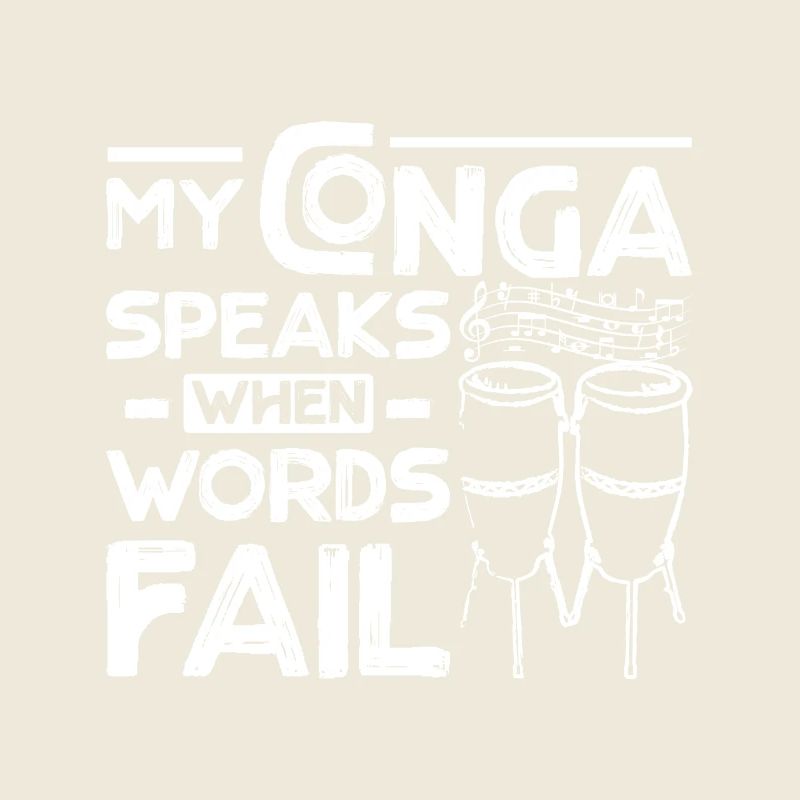My Conga speaks when words fail