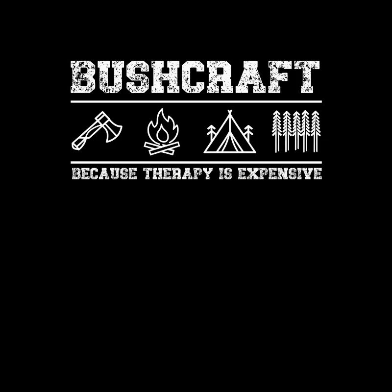 Bushcraft Because therapy is expensive