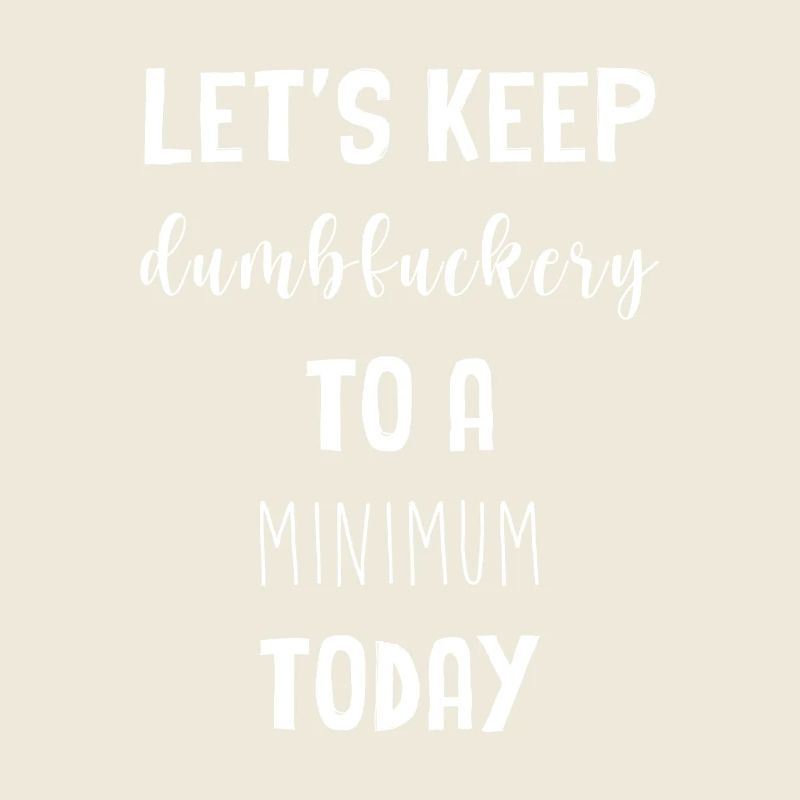 Let's keep the dumbfuckery to a minimum