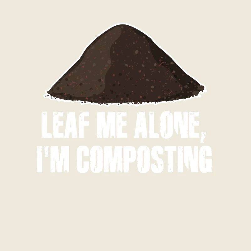 Leaf Me Alone Ich kompostiere
