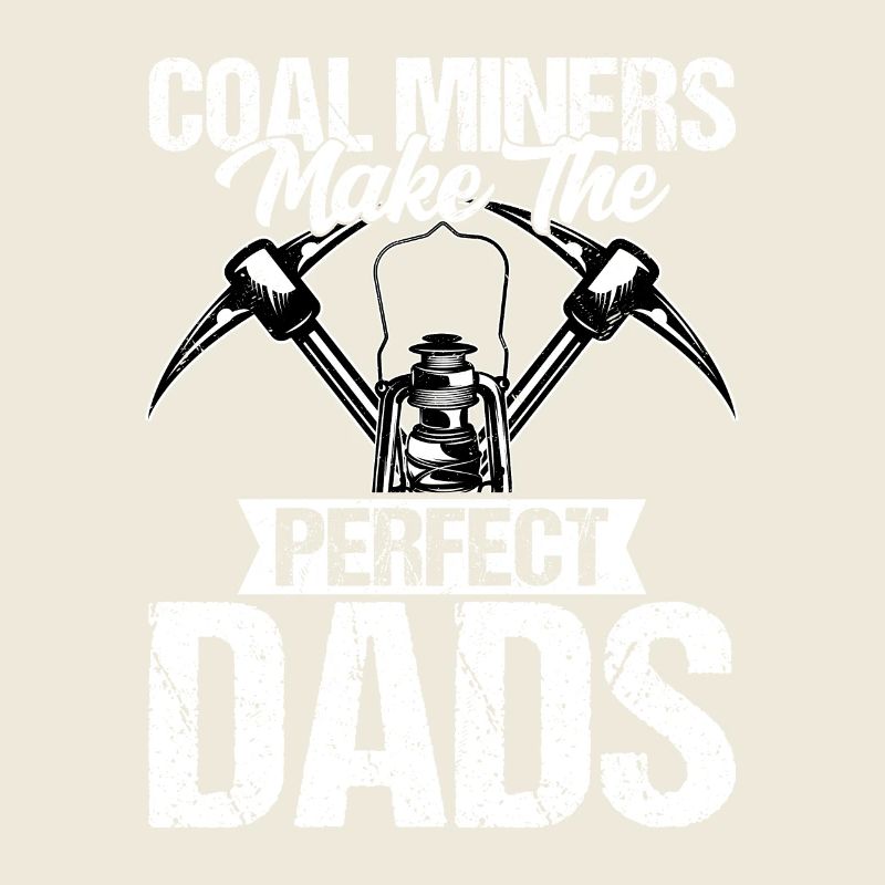 Coal Miners Make The Perfect Dads Pickaxe Mining