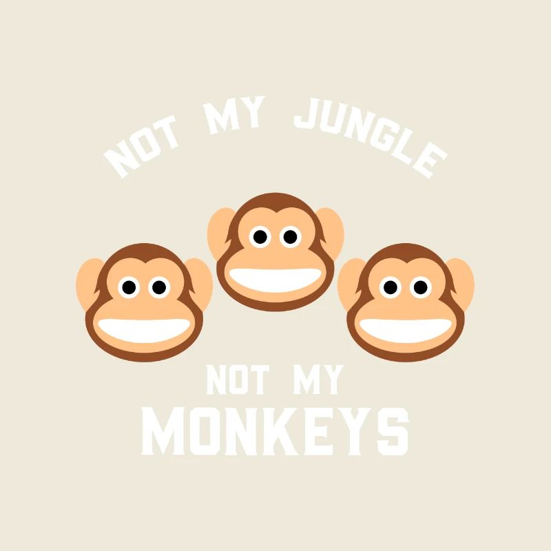 Pas ma jungle pas mes singes Drôle Trois singes
