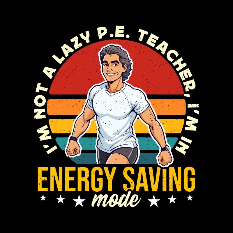 P.E Instructor I'm Not A Lazy P.E Teacher PE Coach
