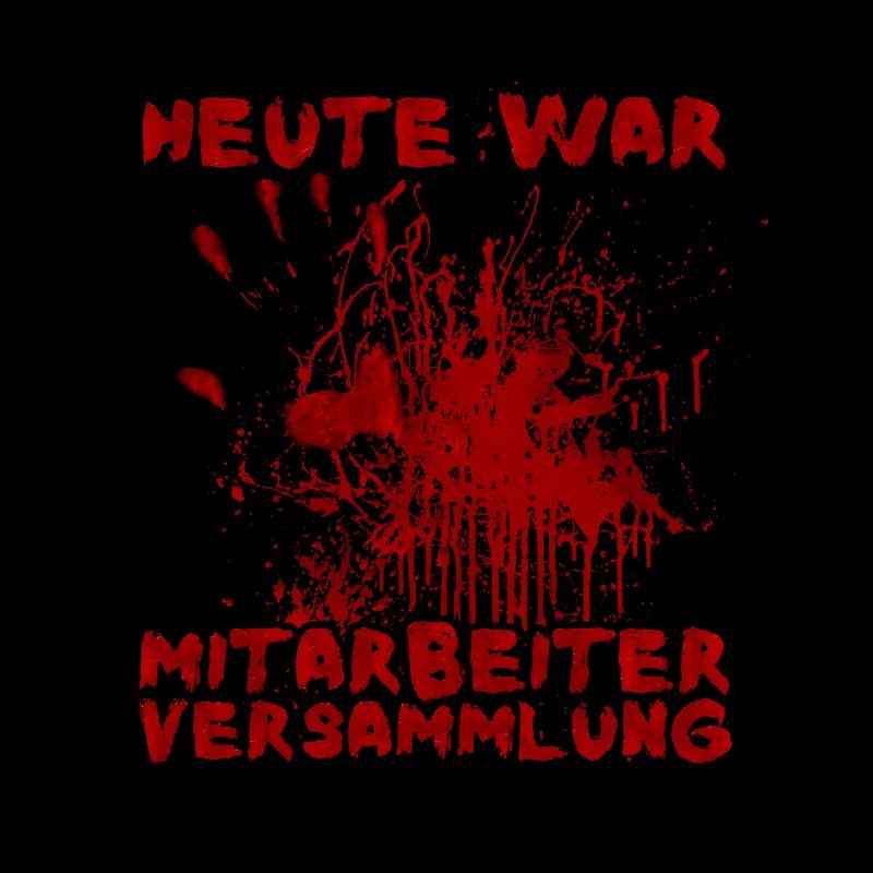 Heute war Mitarbeiterversammlung Halloween Spruch