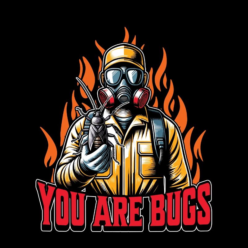 Pest Control You Are Bugs Pest Control Worker