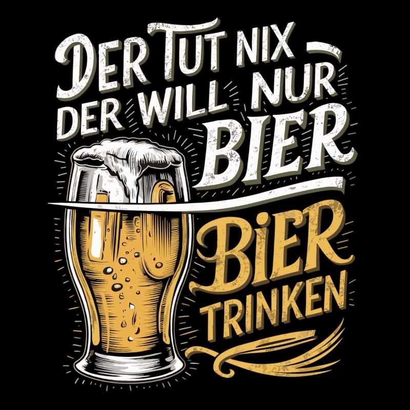 Der Tut Nix Der Will Nur Bier Trinken