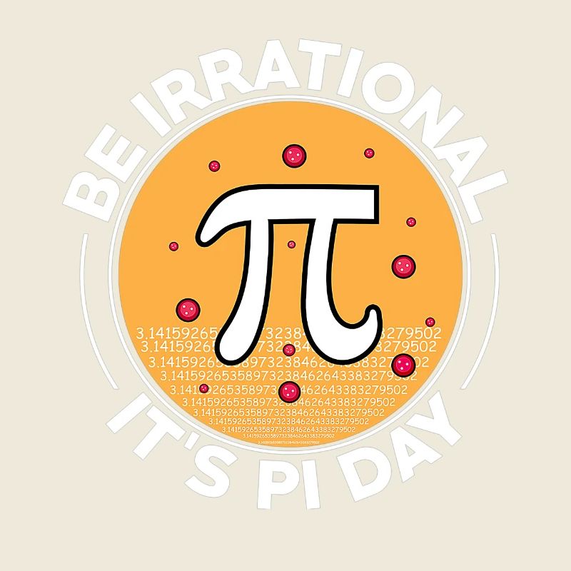 Happy Pi Day Be Irrational It's Pi Day Math
