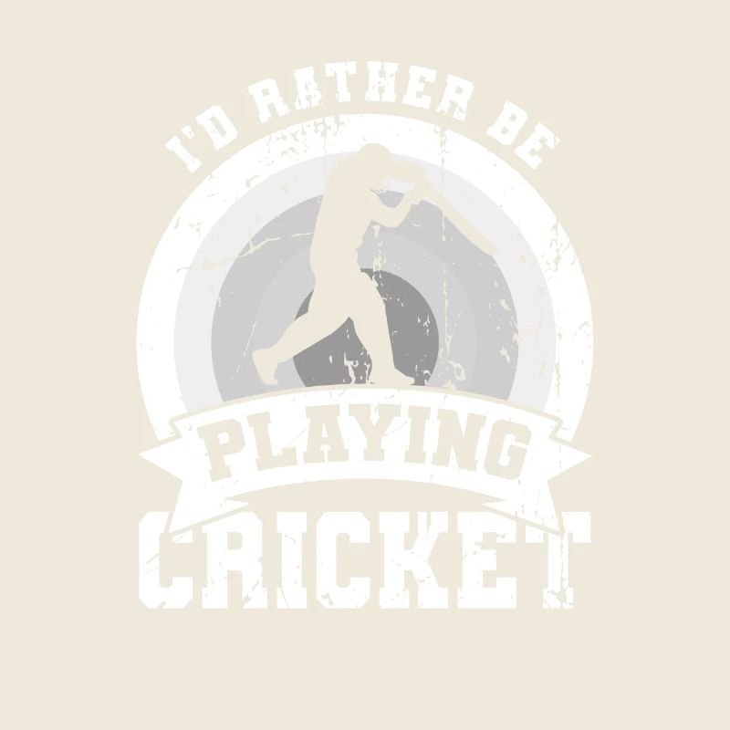 I'd rather play cricket