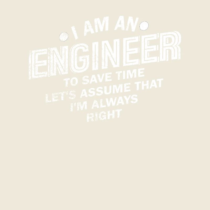 Ich bin ein Ingenieur, der immer Recht hat