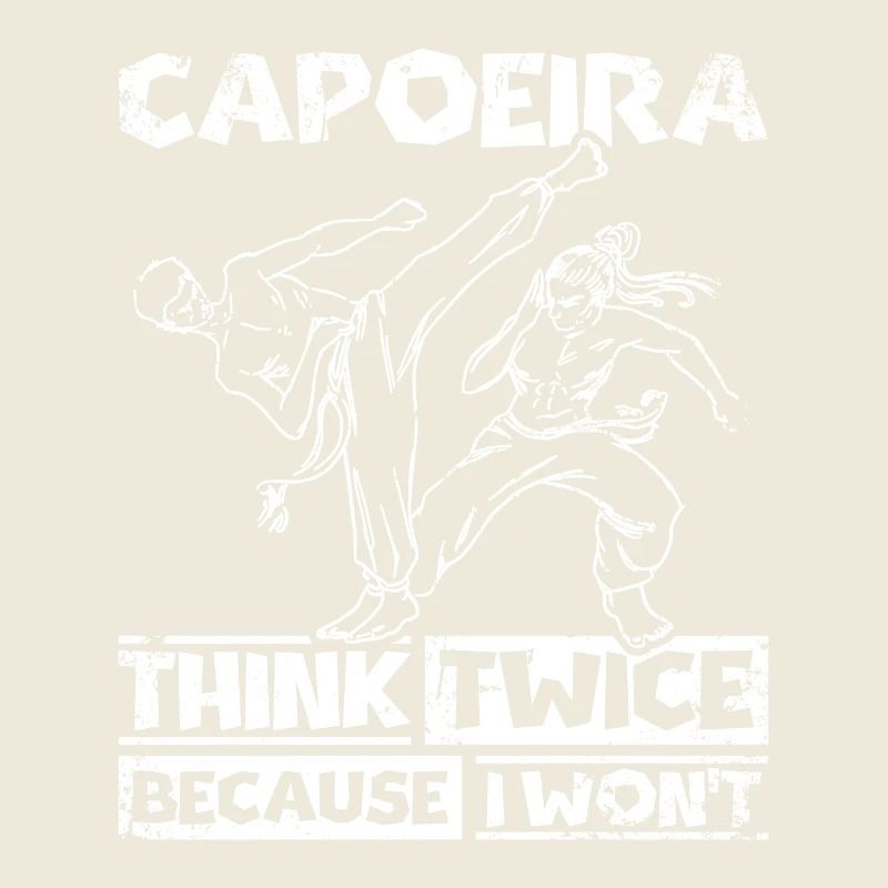 Capoeira think twice because I won't