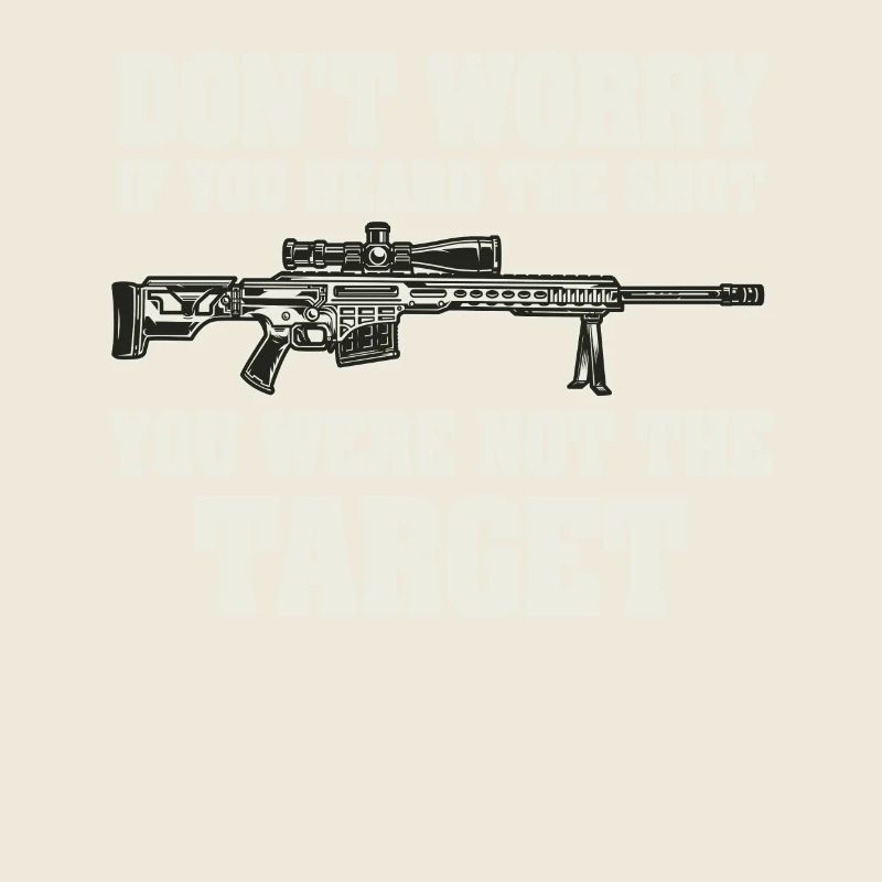 Heard The Shot Never The Target Sniper