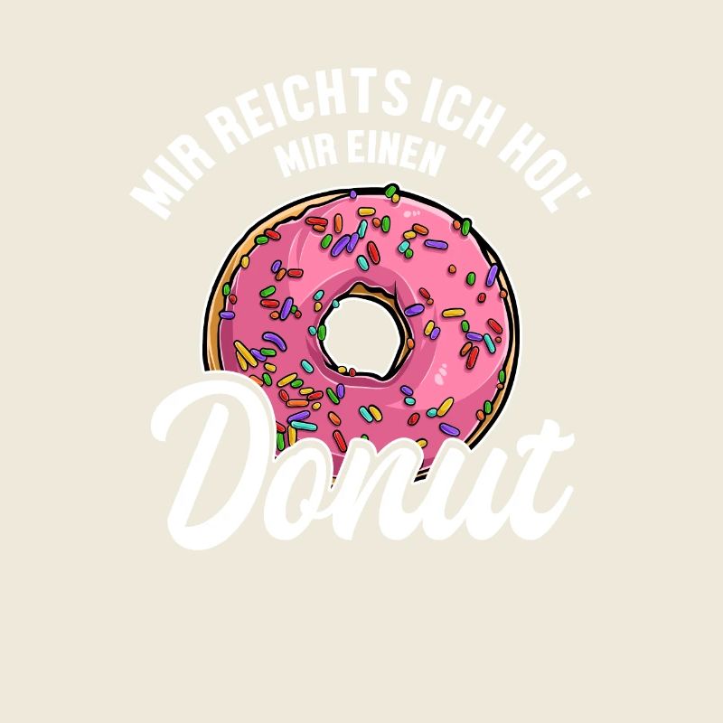 Mir reichts ich hol Donuts Doughnut Glasierter Maker