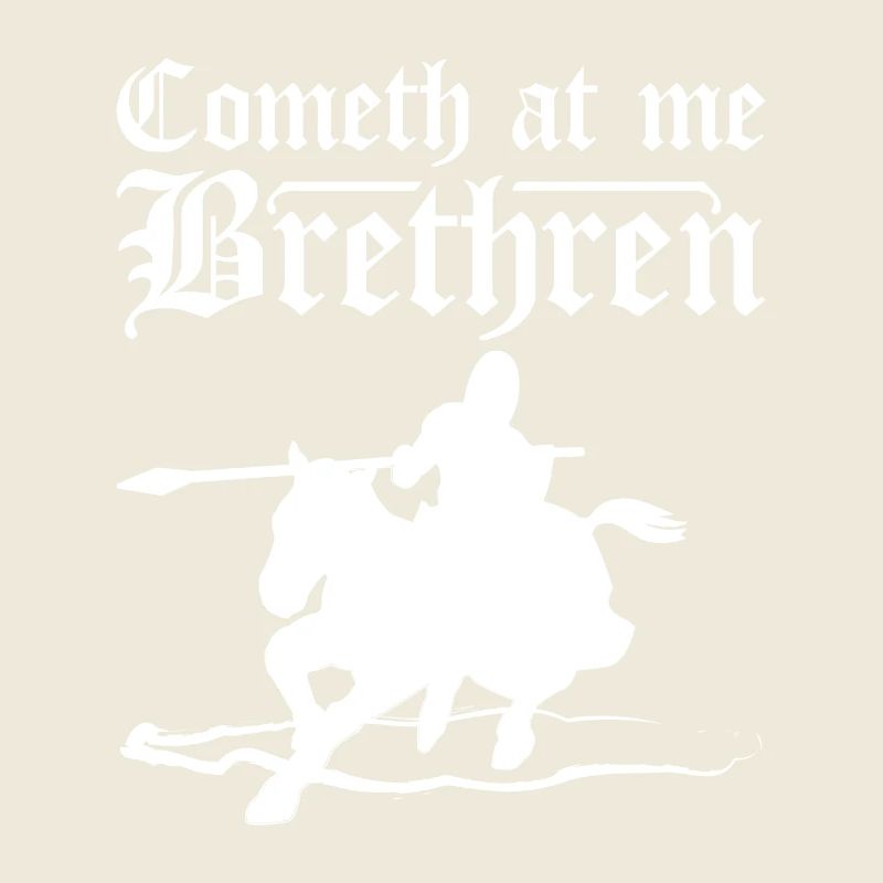 Cometh at me brethren