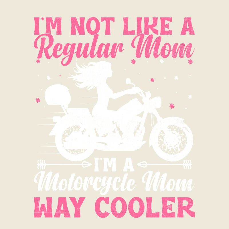 Ich bin nicht wie eine normale Mutter Ich bin eine Motorrad-Mutter Wa