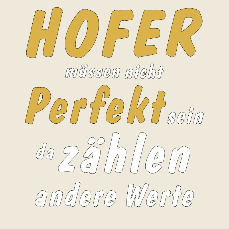 Hofer müssen nicht Perfekt sein