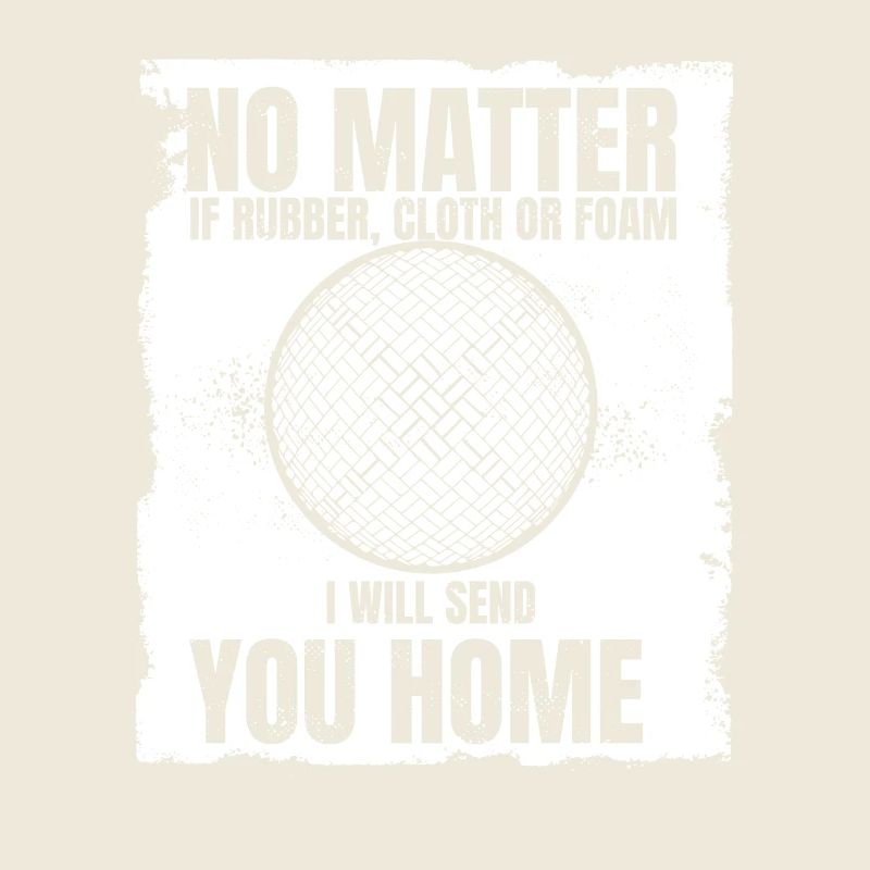 I Will Send You Home Game Prisonball Team Player