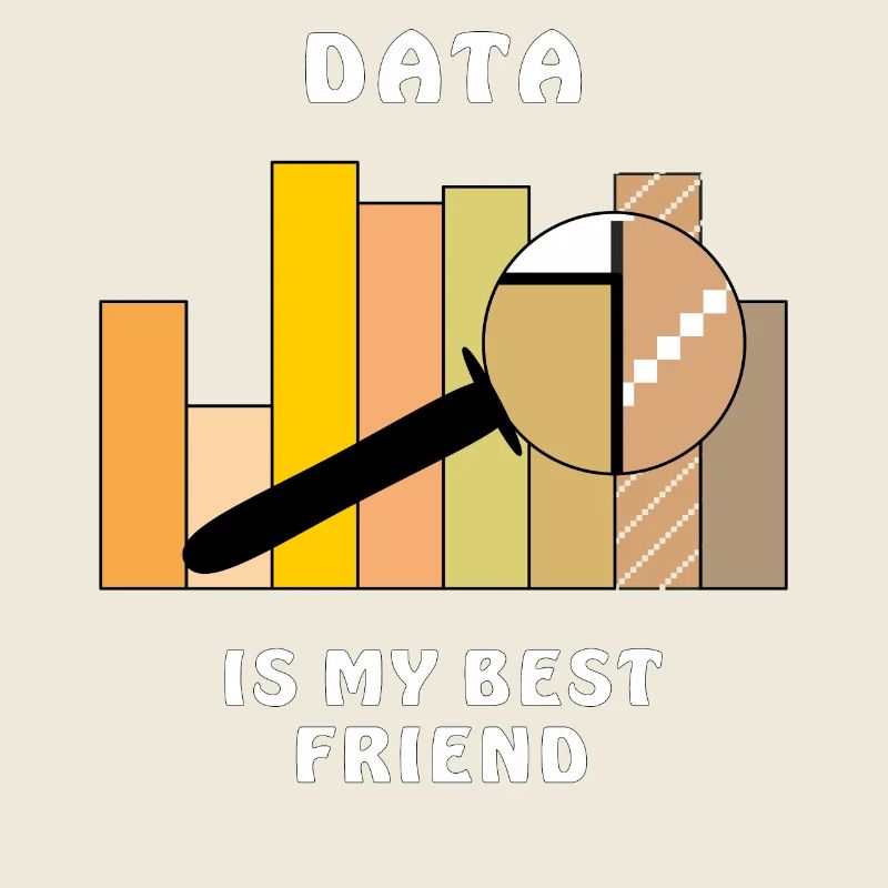 DATA IS MY BEST FRIEND