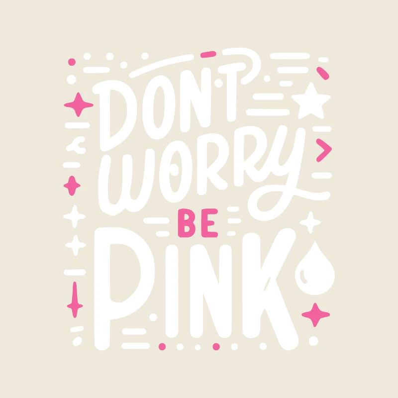 Mach dir keine Sorgen, sei pink!