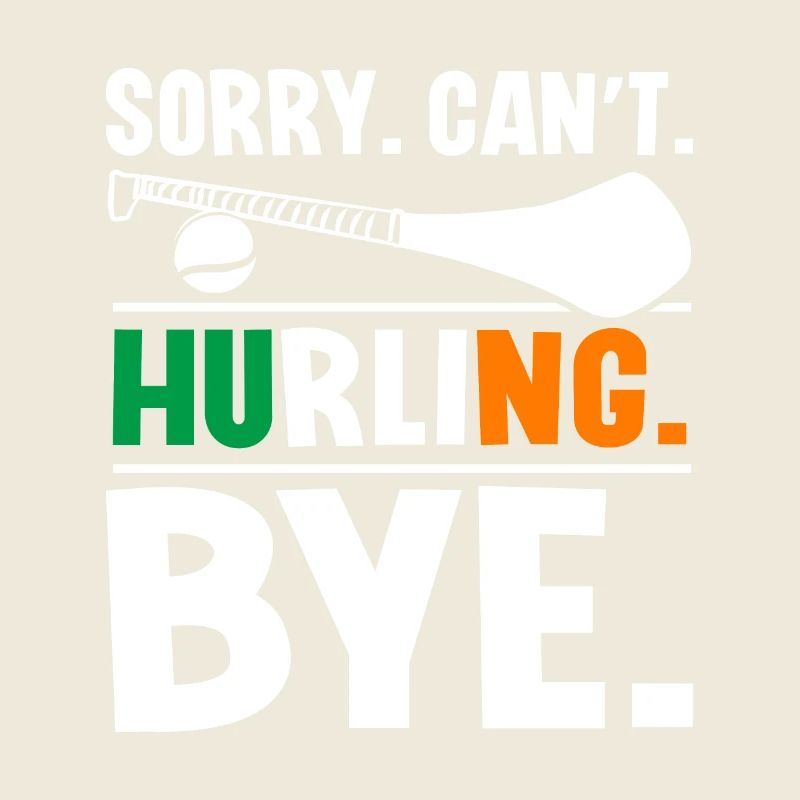 Sorry Can't Hurling Bye