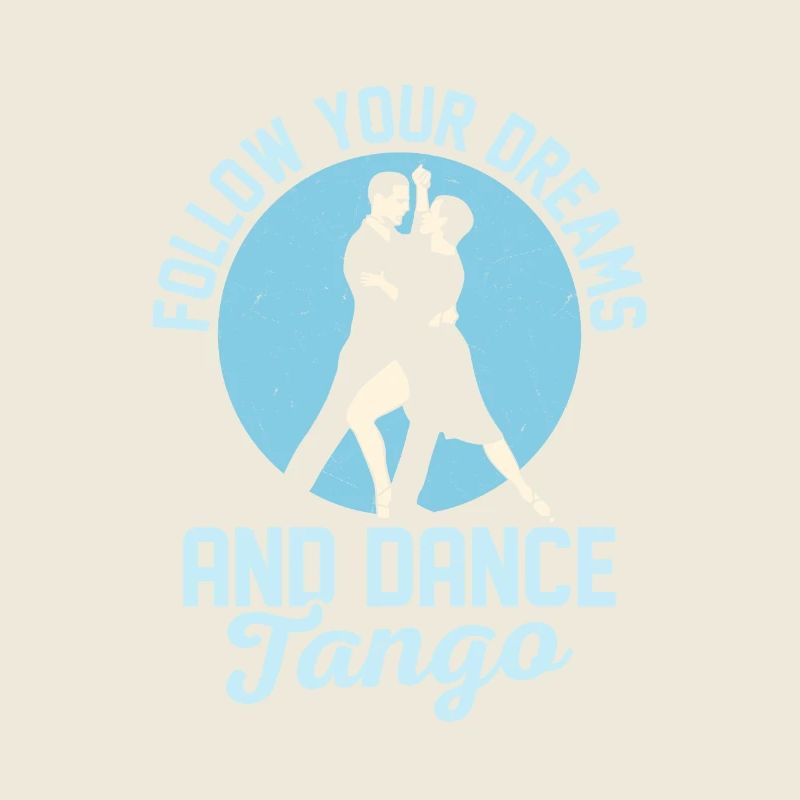 Follow Your Dreams And Dance Tango Tango Dance Lat