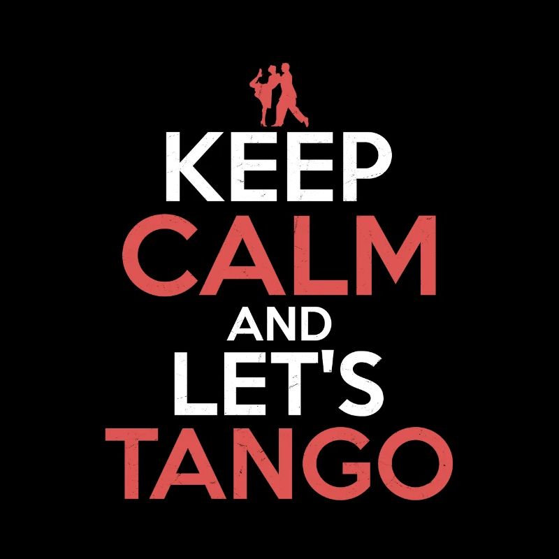 Keep Calm And Let's Tango Latin Music Tango Dance