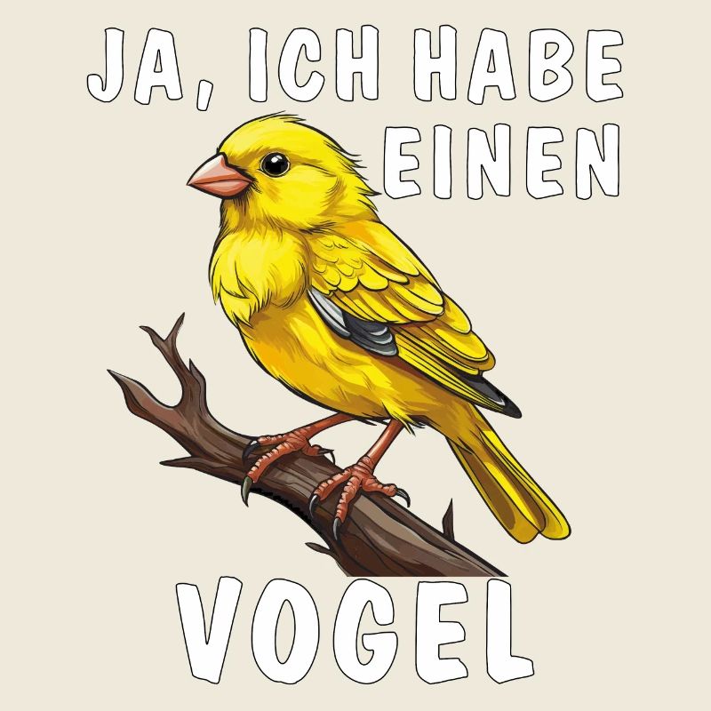 JA, ICH HABE EINEN VOGEL