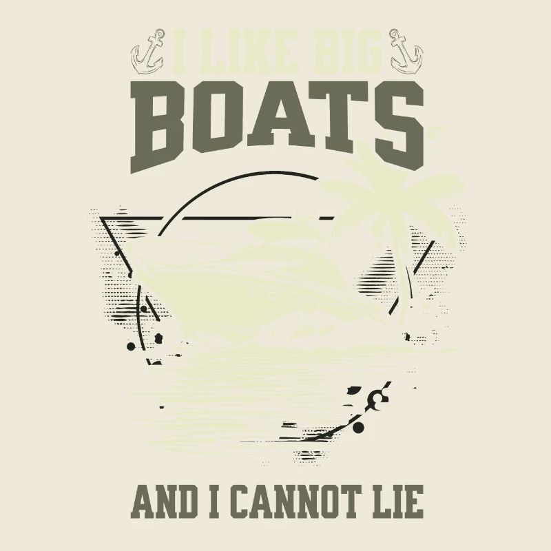 I Like Big Boats And I Cannot Lie Tropisches Boot