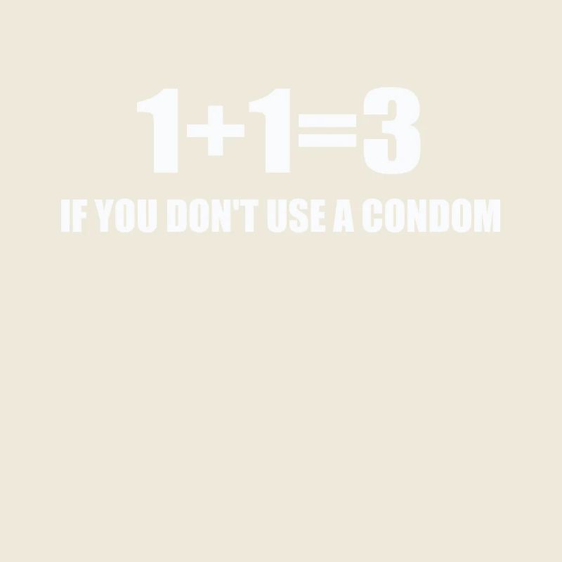 1+1=3 If You Don't Use A Condom Funny