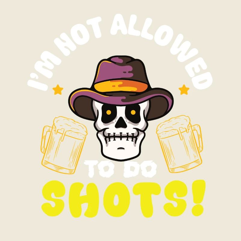 Not allowed to do shots funny alcohol slogan