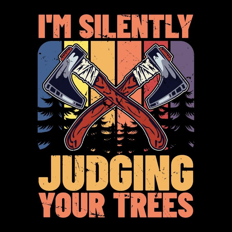 Tree Surgeon I'm Silently Judging Your Woodworking