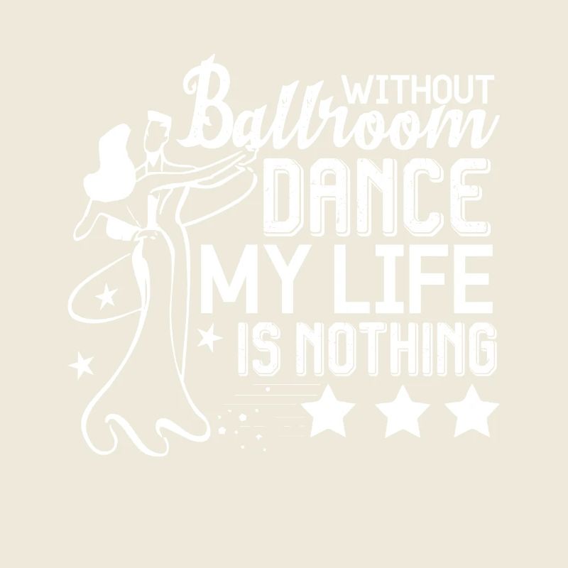 Without Ballroom Dance My Life Is Nothing