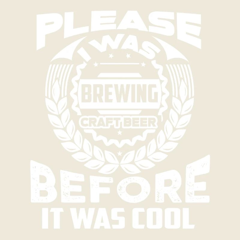 I Was Beer Brewing Before It Was Cool