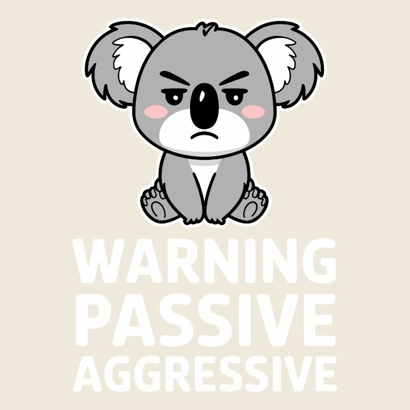 Warnung Passive Aggressive Koala Humor