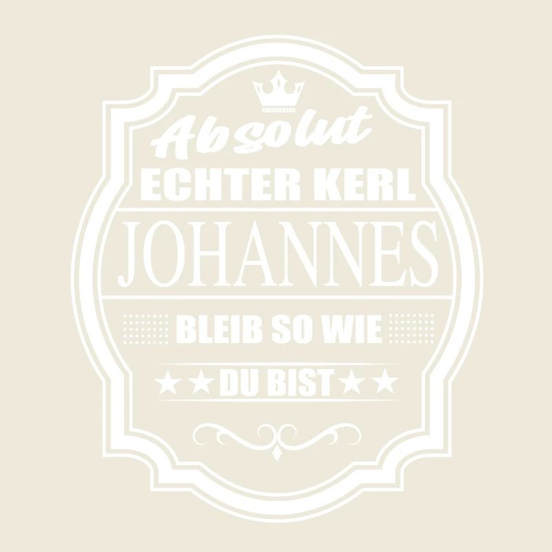 Absolut Echter Kerl Johannes Bleib So Wie Du Bist
