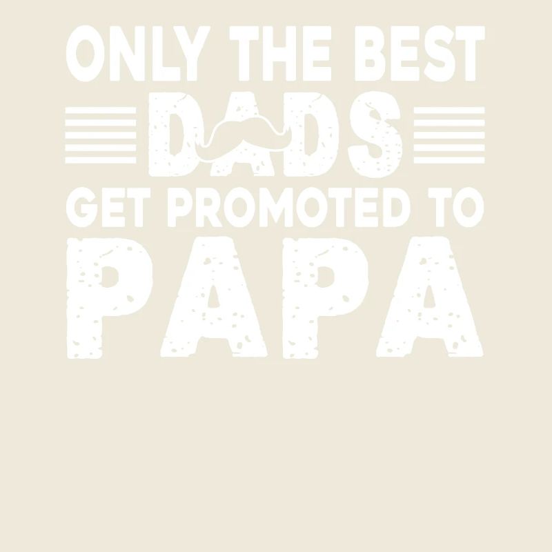 Father's Day Best Dads Promoted To Papa