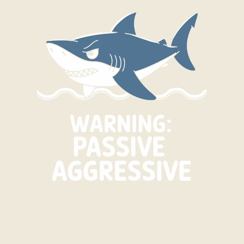 Caution: Passive Aggressive Shark
