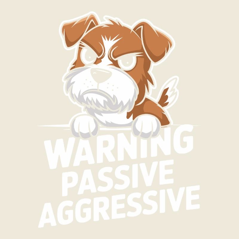 Warning Passive Aggressive Dog