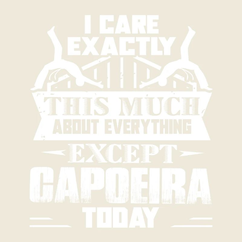 I Care Exactly This Much Except Capoeira Today
