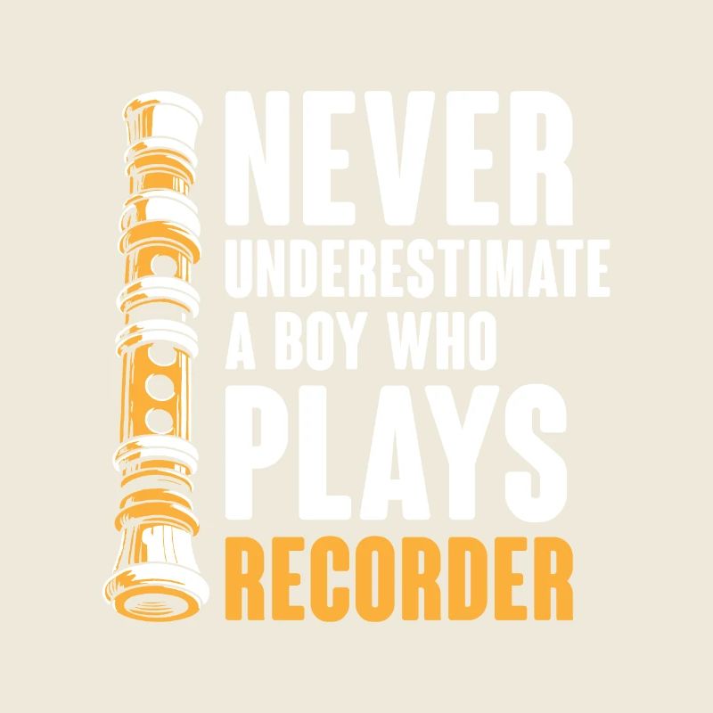Never Underestimate A Boy Who Plays Recorder Music