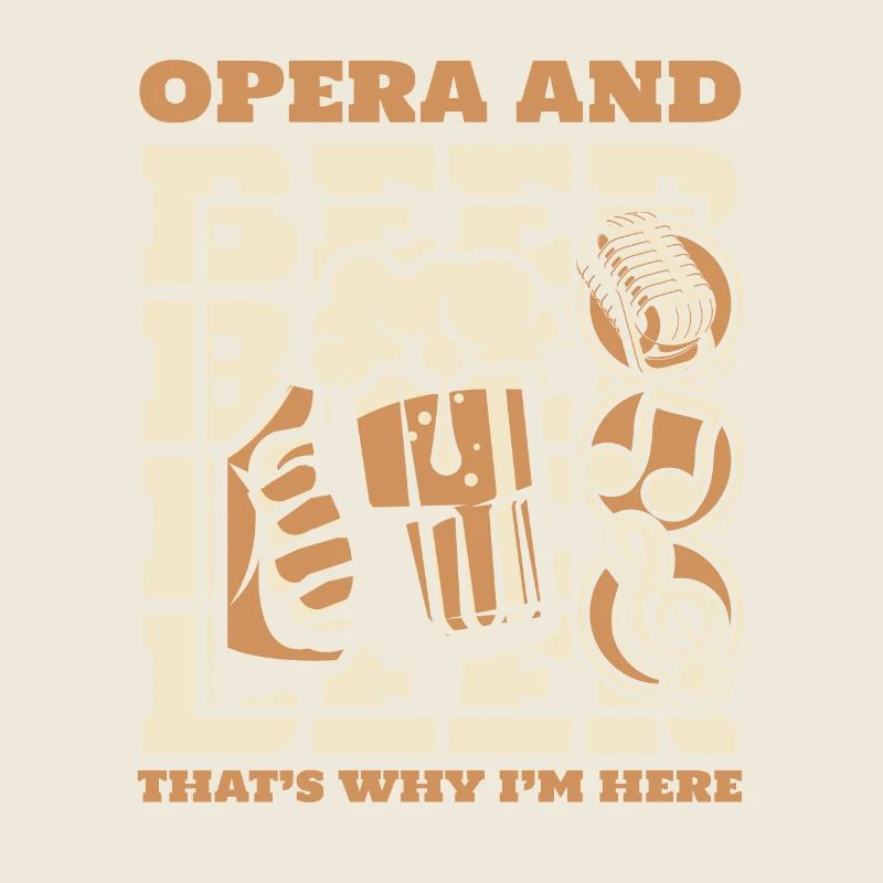 Opera And Beer That's Why I'm Here Opera House