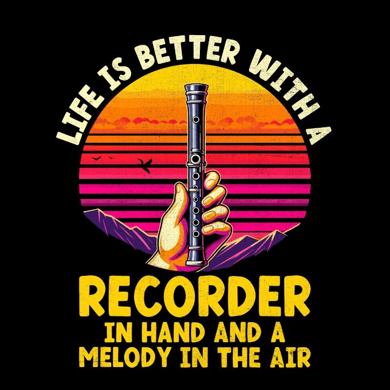 Life Is Better With A Recorder In Hand And A Melod