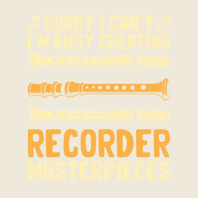 Sorry I Can't I'm Busy Creating Recorder Masterpie