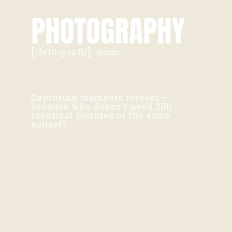 Photography Funny Definition Indoor Hobbies Defini