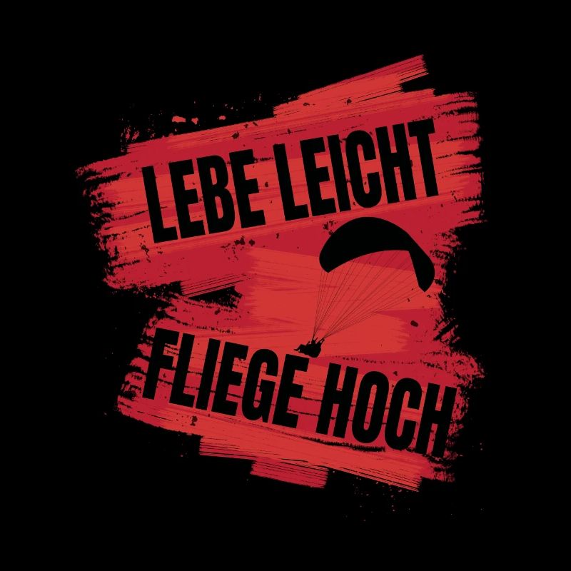 Lebe leicht, fliege hoch - Paragliding Spruch