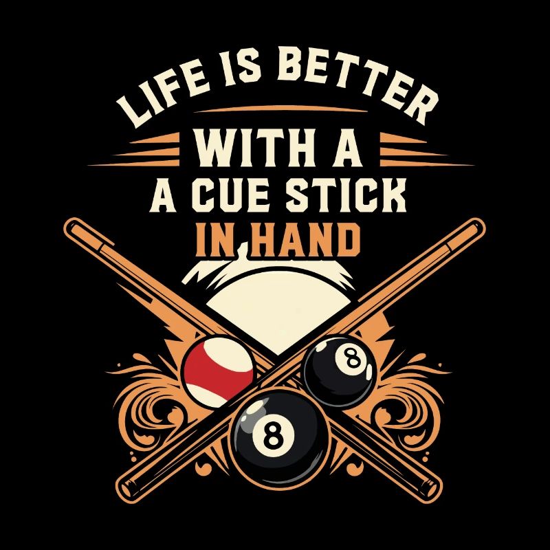 Das Leben ist besser, wenn man einen Queue in der Hand hat.