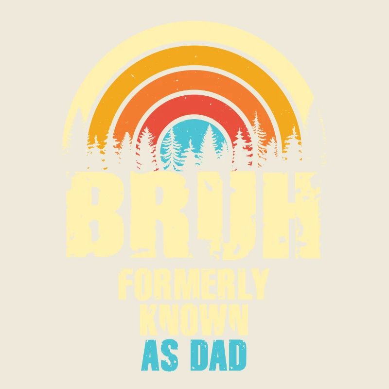Bruh Formerly Known As Dad
