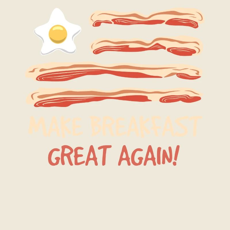 Make Breakfast Make Great Again Schweinespeck